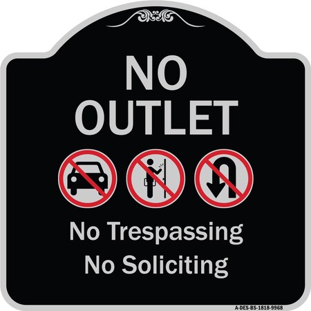 Signmission Designer Series-No Outlet No Trespassing Or Soliciting With No Car And No U-tu, 18" H, BS-1818-9968 A-DES-BS-1818-9968